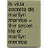 La Vida Secreta de Marilyn Monroe = The Secret Life of Marilyn Monroe