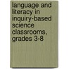 Language And Literacy In Inquiry-Based Science Classrooms, Grades 3-8 door Zhihui Fang