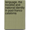 Language, The Novelist And National Identity In Post-Franco Catalonia by Kathryn Crameri