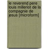 Le Reverend Pere Louis Milleriot De La Compagnie De Jesus [Microform] door P. Charles Clair