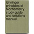 Lehninger Principles of Biochemistry Study Guide and Solutions Manual
