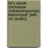 Let's Speak Chickasaw Chikashshanompa' Kilanompoli' [with Cd (audio)] by Pamela Munro