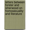 Letters Between Forster And Isherwood On Homosexuality And Literature door Richard E. Zeikowitz