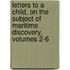 Letters To A Child, On The Subject Of Maritime Discovery, Volumes 2-6
