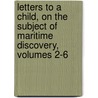 Letters To A Child, On The Subject Of Maritime Discovery, Volumes 2-6 door Emily Taylor