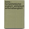 Lextra - Fachwörterbücher Englisch: Wörterbuch Wirtschaftsenglisch door Dieter Wessels