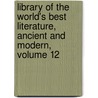 Library Of The World's Best Literature, Ancient And Modern, Volume 12 door Onbekend