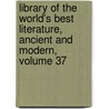 Library Of The World's Best Literature, Ancient And Modern, Volume 37 by Charles Dudley Warner