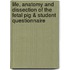 Life, Anatomy and Dissection of the Fetal Pig & Student Questionnaire