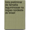 Lista Preliminar Da Famailia Leguminosae Na Regiao Nordeste Do Brasil door Fabricio S. Juchum