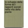 Lo Sviluppo Delle Forme Ed I Rapporti Sociali Nella Vita Della Piante door Achille Terracciano