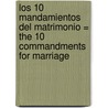 Los 10 Mandamientos del Matrimonio = The 10 Commandments for Marriage door Ed Young