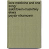 Love Medicine and One Song/ Sakihtowin-Maskihkiy Ekwa Peyak-Nikamowin by Gregory Scofield