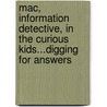Mac, Information Detective, in the Curious Kids...Digging for Answers door Sharon Coatney