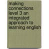 Making Connections Level 3 An Integrated Approach To Learning English by Mary Ellen Quinn