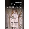 Making Of Christian Communities In Late Antiquity And The Middle Ages door Mark Williams