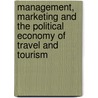 Management, Marketing And The Political Economy Of Travel And Tourism door Mike Robinson