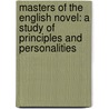 Masters Of The English Novel: A Study Of Principles And Personalities door Onbekend