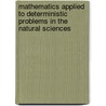 Mathematics Applied To Deterministic Problems In The Natural Sciences door Lee A. Segel