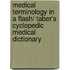 Medical Terminology in a Flash/ Taber's Cyclopedic Medical Dictionary