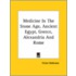 Medicine In The Stone Age, Ancient Egypt, Greece, Alexandria And Rome