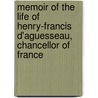 Memoir Of The Life Of Henry-Francis D'Aguesseau, Chancellor Of France by Charles Butler