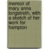 Memoir of Mary Anna Longstreth, with a Sketch of Her Work for Hampton