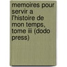 Memoires Pour Servir A L'Histoire De Mon Temps, Tome Iii (Dodo Press) by François Guizot