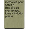 Memoires Pour Servir A L'Histoire De Mon Temps, Tome Vii (Dodo Press) door François Guizot