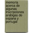 Memoria Acerca De Algunas Inscripciones Arabigas De Espana Y Portugal