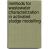 Methods for Wastewater Characterization in Activated Sludge Modelling door Henryk Melcer