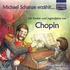 Michael Schanze erzählt ... - Die Kinder- und Jugendjahre von Chopin