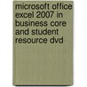 Microsoft Office Excel 2007 In Business Core And Student Resource Dvd door Joseph Manzo