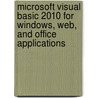 Microsoft Visual Basic 2010 For Windows, Web, And Office Applications by Gary B. Shelly