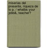 Miserias del Presente, Riqueza de Lo P. / Whatbs Your Jobb&, Teacher? by Andre Gors