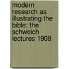 Modern Research As Illustrating The Bible: The Schweich Lectures 1908 door Samuel Rolles Driver