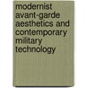 Modernist Avant-Garde Aesthetics And Contemporary Military Technology by Ryan Bishop