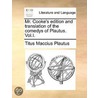 Mr. Cooke's Edition And Translation Of The Comedys Of Plautus. Vol.I. door Titus Maccius Plautus