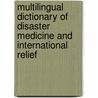Multilingual Dictionary Of Disaster Medicine And International Relief door William B. Gunn