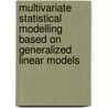 Multivariate Statistical Modelling Based On Generalized Linear Models door Gerhard Tutz