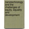 Nanotechnology And The Challenges Of Equity, Equality And Development by Unknown