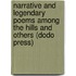 Narrative And Legendary Poems Among The Hills And Others (Dodo Press)