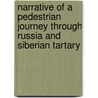 Narrative Of A Pedestrian Journey Through Russia And Siberian Tartary door John Dundas Cochrane