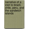 Narrative Of A Visit To Brazil, Chile, Peru, And The Sandwich Islands by Gilbert Farquhar Mathison