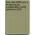 New Clait 2006 Unit 4 Producing An E-Publication Using Publisher 2003