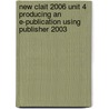 New Clait 2006 Unit 4 Producing An E-Publication Using Publisher 2003 by Cia Training Ltd