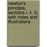 Newton's Principia, Sections I, Ii, Iii, With Notes And Illustrations door Sir Isaac Newton