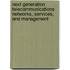Next Generation Telecommunications Networks, Services, and Management
