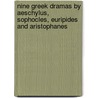 Nine Greek Dramas By Aeschylus, Sophocles, Euripides And Aristophanes door Thomas George Aeschylus