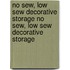 No Sew, Low Sew Decorative Storage No Sew, Low Sew Decorative Storage